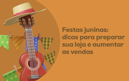 Festas juninas: dicas para preparar sua loja e aumentar as vendas