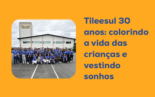 Tileesul 30 anos: colorindo a vida das crianças e vestindo sonhos