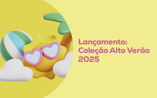 Lançamento: Coleção Alto Verão 2025