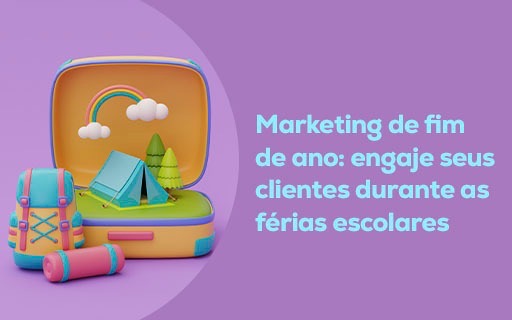 Marketing de fim de ano: engaje seus clientes durante as férias escolares