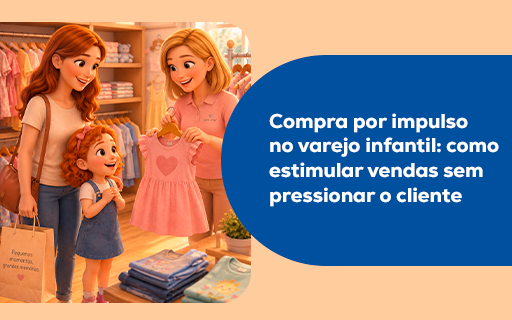 Compra por impulso no varejo infantil: como estimular vendas sem pressionar o cliente