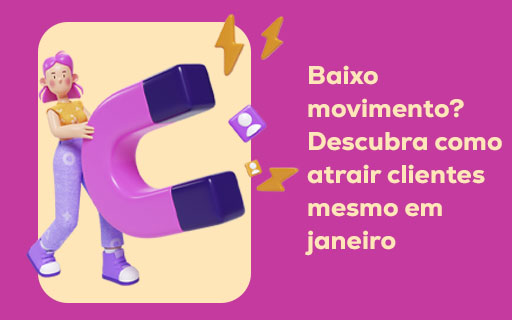 Baixo movimento? Descubra como atrair clientes mesmo em janeiro!