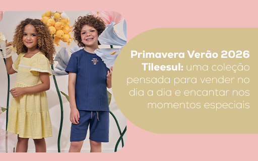 Primavera Verão 2026 Tileesul: uma coleção pensada para vender no dia a dia e encantar nos momentos especiais