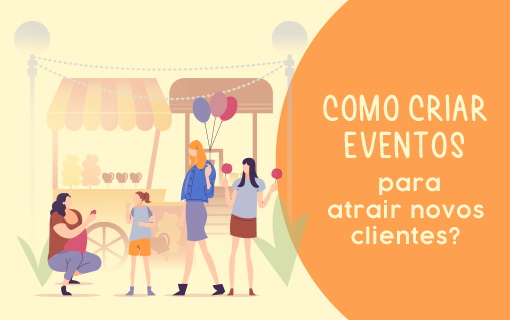 Como criar eventos para atrair novos clientes